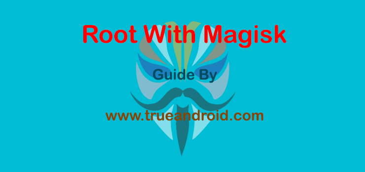 root-with-magisk-trueandroid